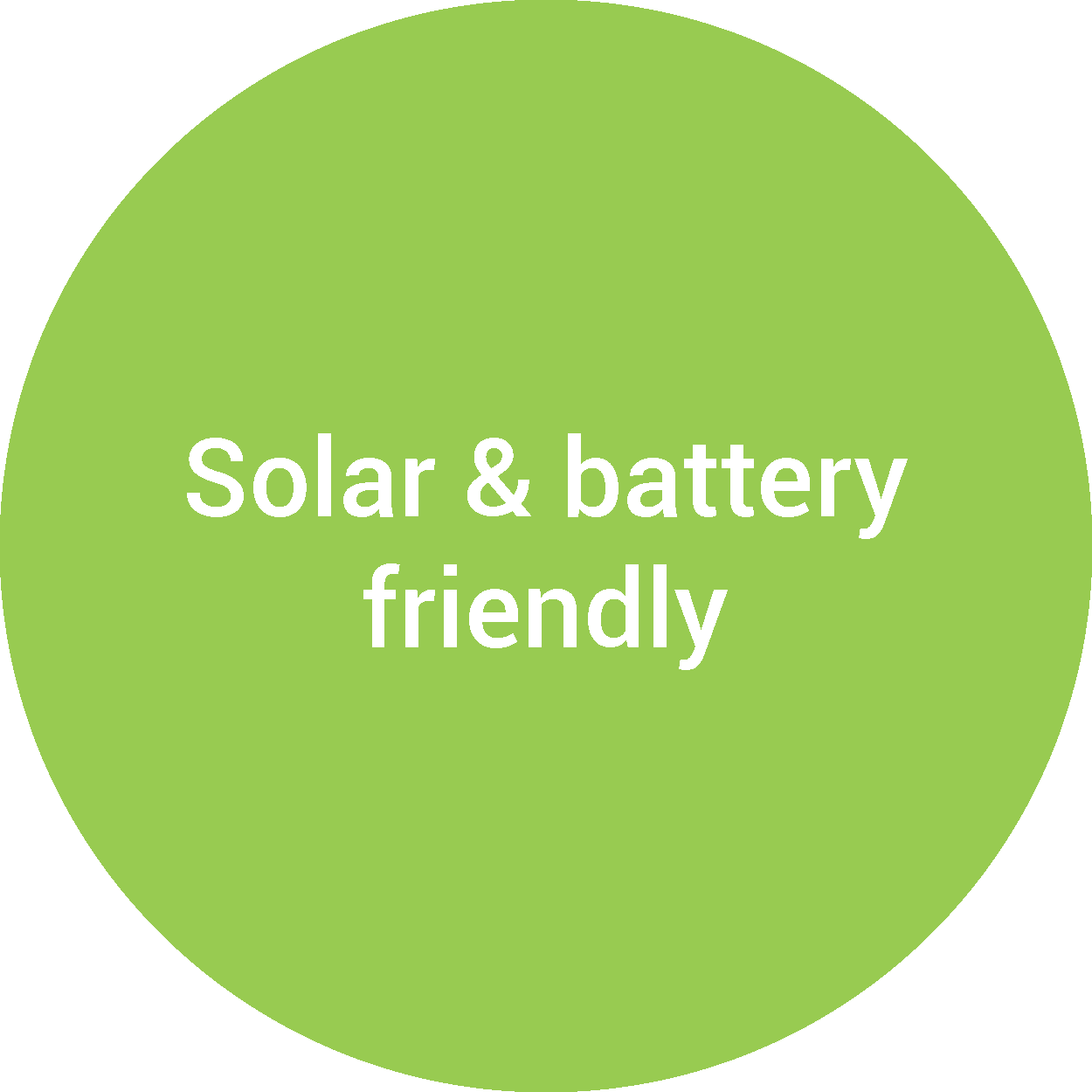 Solar and battery friendly